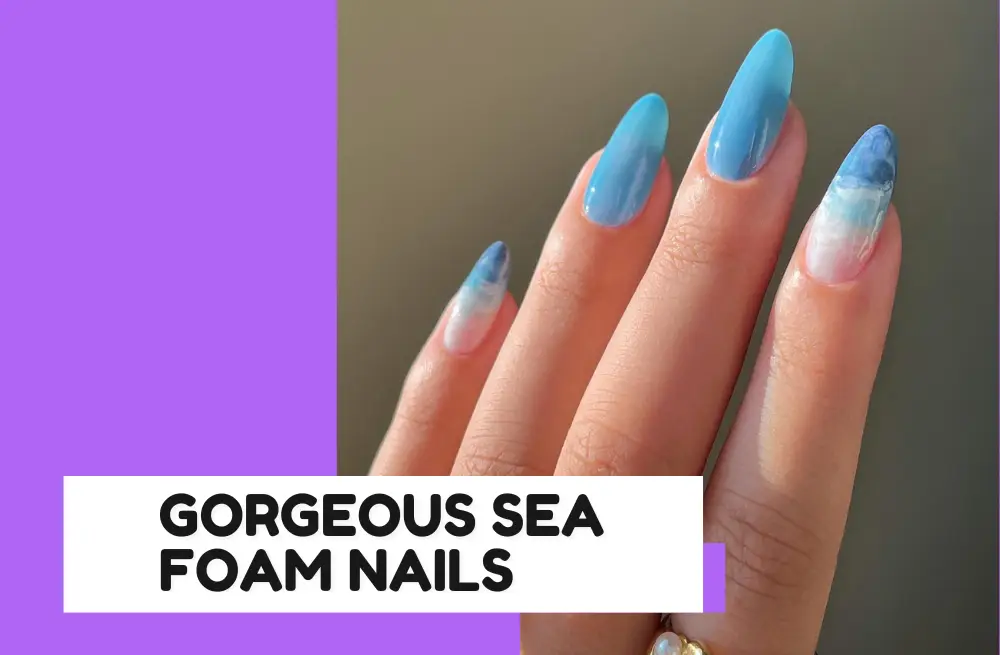 20 Gorgeous Sea Foam Nails Inspired by the Ocean
