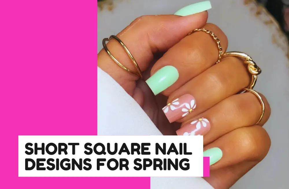 35 Short Square Nail Designs for Spring