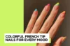 32 Colorful French Tip Nails for Every Mood