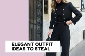 25 Elegant Outfit Ideas to Steal for Your Closet