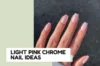 22 Pretty Light Pink Chrome Nail Ideas, From Milky To Glitter