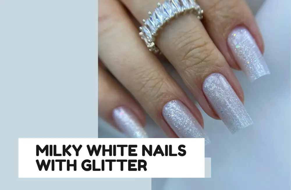 23 Milky White Nails With Glitter That Will Inspire Your Next Set