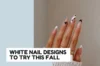 23 White Nail Designs to Try This Fall (+ Easy Salon Inspo)